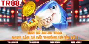 Bắn Cá Ăn Xu