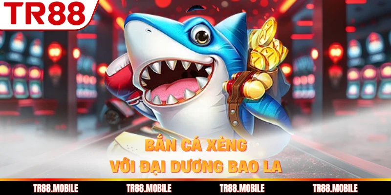 Bắn cá xèng với đại dương bao la