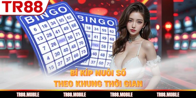 Bí kíp nuôi số theo khung thời gian