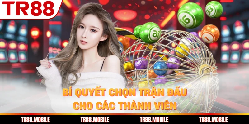 Bí quyết chọn trận đấu cho các thành viên