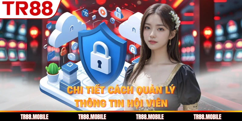 Chi tiết cách quản lý thông tin hội viên