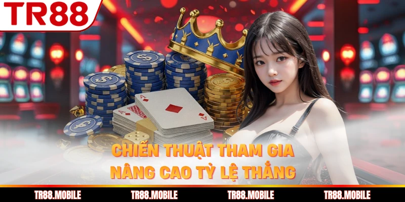 Chiến thuật tham gia nâng cao tỷ lệ thắng