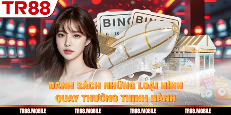 Danh sách những loại hình quay thưởng thịnh hành