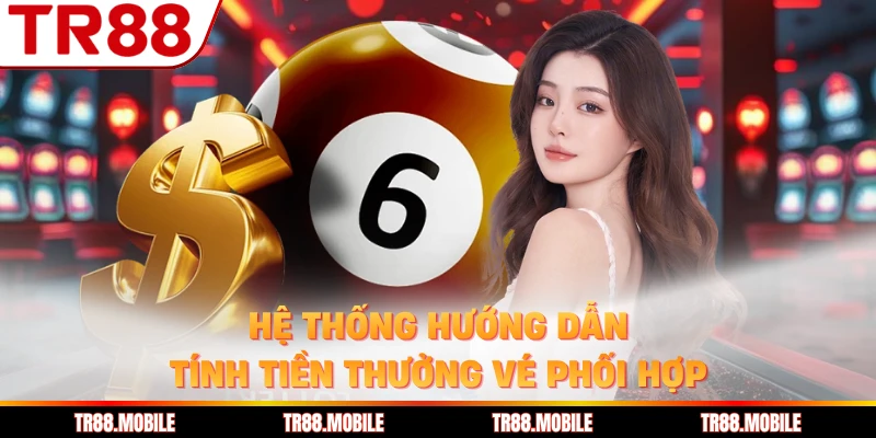 Hệ thống hướng dẫn tính tiền thưởng vé phối hợp