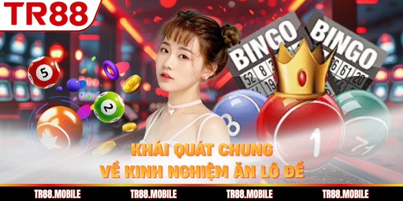 Khái quát chung về kinh nghiệm ăn lô đề