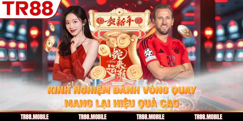 Kinh nghiệm đánh vòng quay mang lại hiệu quả cao