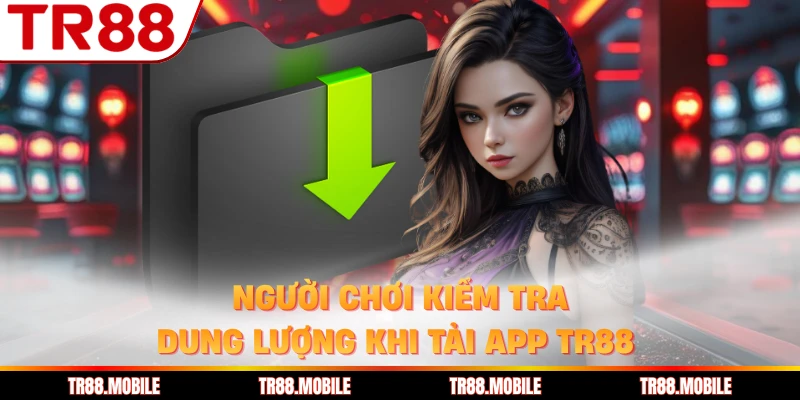 Người chơi kiểm tra dung lượng khi tải app TR88 