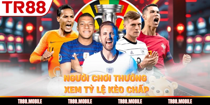 Người chơi thường xem tỷ lệ kèo chấp