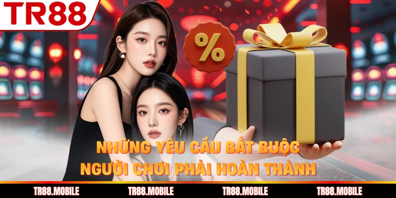 Những yêu cầu bắt buộc người chơi phải hoàn thành