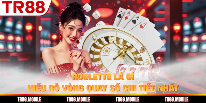 Roulette Là Gì