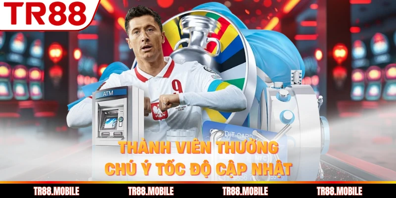 Thành viên thường chú ý tốc độ cập nhật