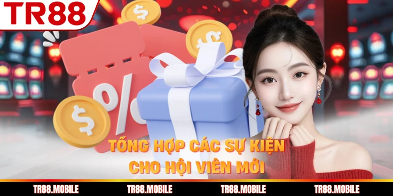 Tổng hợp các sự kiện cho hội viên mới