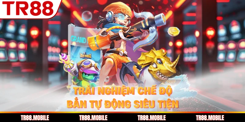 Trải nghiệm chế độ bắn tự động siêu tiện