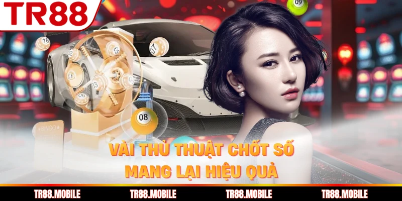 Vài thủ thuật chốt số mang lại hiệu quả